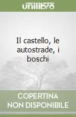 Il castello, le autostrade, i boschi Compra Online