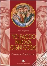 Io faccio nuova ogni cosa. L‘icona nel XX secolo Occasione