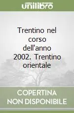 Direttamente Dal Produttore Trentino nel corso dell‘anno 2002. Trentino orientale