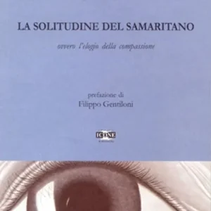 Direttamente Dal Produttore La solitudine del samaritano ovvero l‘elogio della compassione