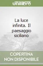 Ultime Pezzi La luce infinita. Il paesaggio siciliano