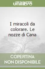 Solo Oggi I miracoli da colorare. Le nozze di Cana