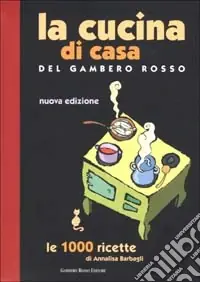 La cucina di casa del Gambero Rosso. Le 1000 ricette Prezzo Basso