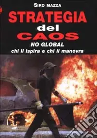 Strategia del caos. No-global chi li ispira e chi li manovra Vendita Finale