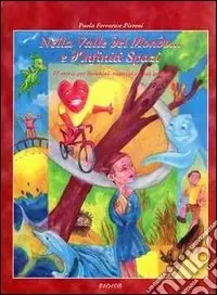 Solo Oggi Nella valle del mondo... e d‘infiniti spazi. 17 storie per bambini, ragazzi e... più grandi