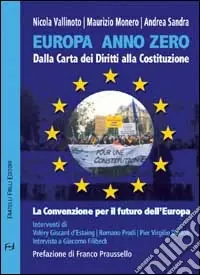 Solo Oggi Europa anno zero. Dalla carta dei diritti alla costituzione. La convenzione per il futuro dell‘Europa