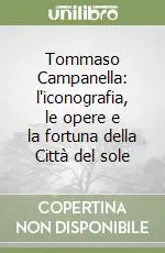 Reso Gratuito Tommaso Campanella l‘iconografia, le opere e la fortuna della Città del sole