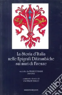 Nuovo Arrivo La storia d‘Italia nelle epigrafi ditirambiche sui muri di Firenze