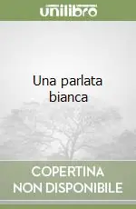 Una parlata bianca Acquista Ora