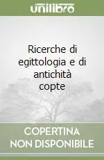 Ricerche di egittologia e di antichità copte Ultime Pezzi