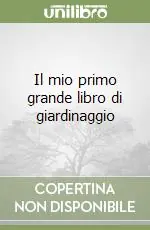 Offerta Il mio primo grande libro di giardinaggio