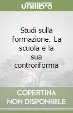 Studi sulla formazione. La scuola e la sua controriforma Professionale