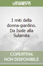 Solo Oggi I miti della donna-giardino. Da Iside alla Sulamita