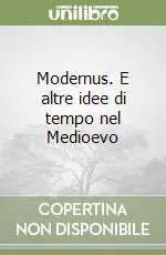 Ultimissimo Modello Modernus. E altre idee di tempo nel Medioevo
