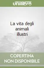 La vita degli animali illustri Pagamento Sicuro