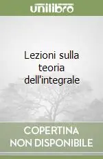 Lezioni sulla teoria dell‘integrale Solo Oggi