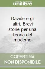 Ultimissimo Modello Davide e gli altri. Brevi storie per una teoria del moderno