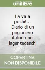 Nuova Collezione La va a pochi!... Diario di un prigioniero italiano nei lager tedeschi