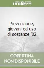 Prevenzione, giovani ed uso di sostanze ‘02 Bestseller
