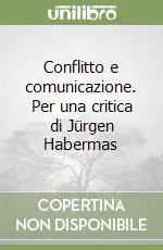 Conflitto e comunicazione. Per una critica di Jürgen Habermas Nuova Collezione