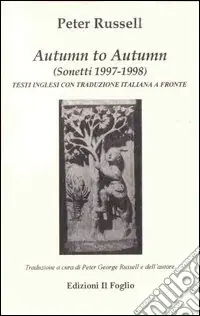 Miglior Prezzo Autumn to autumn. Sonetti 1997-1998. Testo inglese a fronte