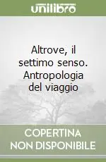 Offerta Altrove, il settimo senso. Antropologia del viaggio