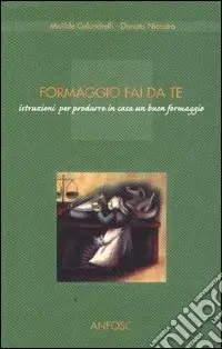 Direttamente Dal Produttore Formaggio fai da te. Istruzioni per produrre in casa un buon formaggio