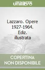 Lazzaro. Opere 1927-1964. Ediz. illustrata Direttamente Dal Produttore