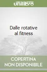 Compra Oggi Stesso Dalle rotative al fitness