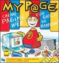 Ultima Occasione MyP@ge. Creare una pagina web è un gioco da bambini! Con CD-ROM
