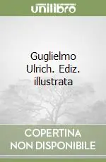 Novità Guglielmo Ulrich. Ediz. illustrata