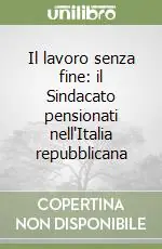 Offerta Il lavoro senza fine il Sindacato pensionati nell‘Italia repubblicana