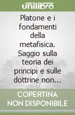 Più Venduto Platone e i fondamenti della metafisica. Saggio sulla teoria dei principi e sulle dottrine non scritte di Platone