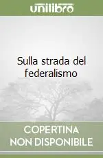 Solo Oggi Sulla strada del federalismo