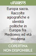 Promozione Esclusiva Europa sacra. Raccolte agiografiche e identità politiche in Europa fra Medioevo ed età moderna