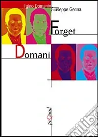 Quantità Limitata Forget domani. Racconti dell‘italian lounge