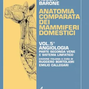 Popolare Anatomia comparata dei mammiferi domestici. Vol. 5/2 Angiologia.Vene e sistema linfatico