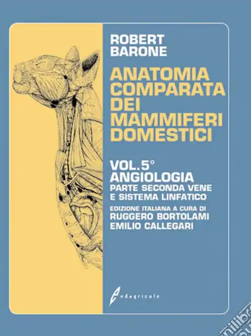 Popolare Anatomia comparata dei mammiferi domestici. Vol. 5/2 Angiologia.Vene e sistema linfatico