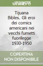 Economico Tijuana Bibles. Gli eroi dei comics americani nei vecchi fumetti fuorilegge 1930-1950