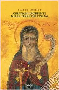 Cristiani d‘Oriente nelle terre dell‘Islam Consegna Rapida