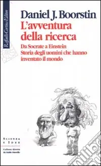 Ultimissimo Modello L‘avventura della ricerca. Da Socrate a Einstein. Storia degli uomini che hanno inventato il mondo