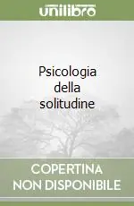 Acquista Ora Psicologia della solitudine