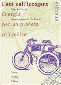 Prezzo Scontato L‘era dell‘idrogeno. Energia per un pianeta più pulito