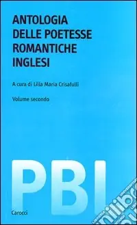 Antologia delle poetesse romantiche inglesi. Testo inglese a fronte. Ediz. critica Prezzo Scontato