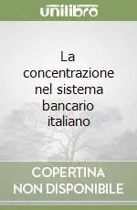 Prezzo Conveniente La concentrazione nel sistema bancario italiano