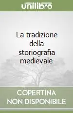 La tradizione della storiografia medievale Di Tendenza