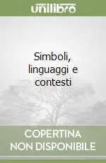 Simboli, linguaggi e contesti Subito Disponibile