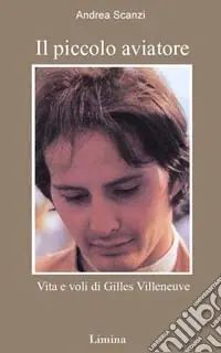 Il piccolo aviatore. Vita e voli di Gilles Villeneuve Offerta Lampo