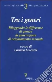 Tra i generi. Rileggendo le differenze di genere, di generazione, di orientamento sessuale Non Perdere