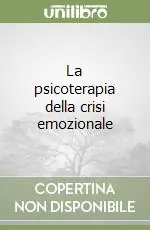 La psicoterapia della crisi emozionale Offerta Lampo